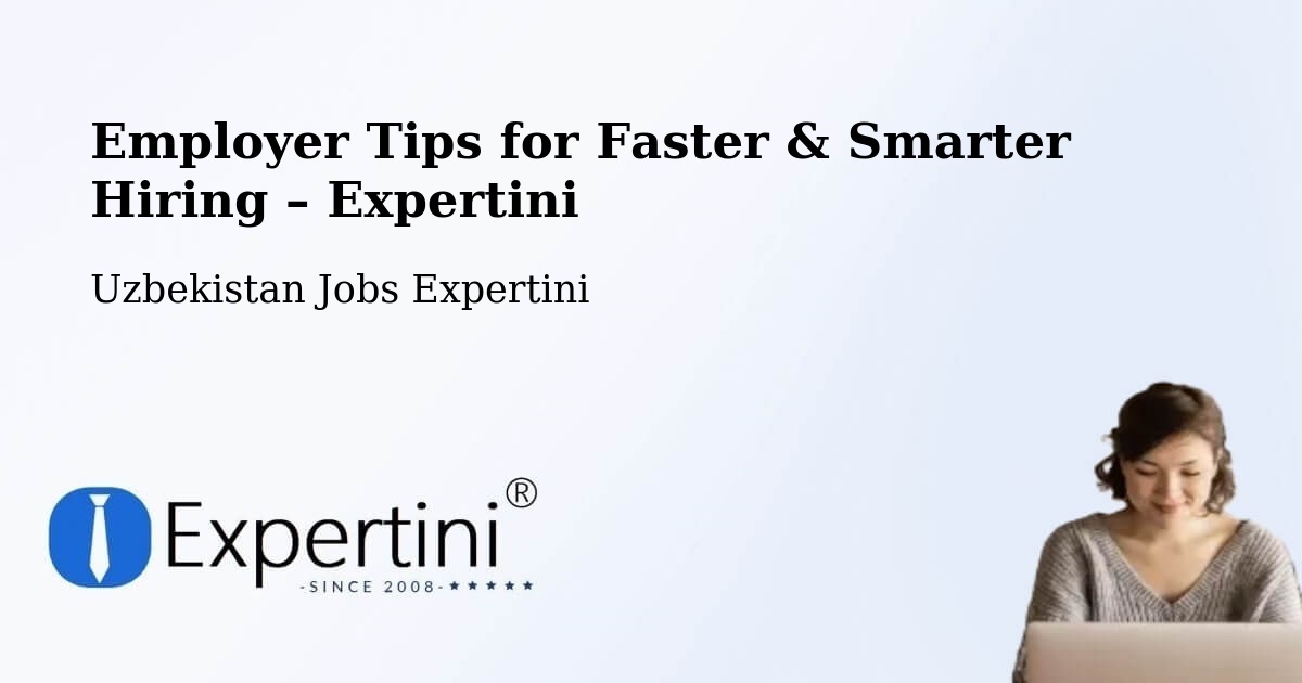 Employer Tips for Hiring & Recruitment – Uychi - Uychi, Uzbekistan Jobs Expertini