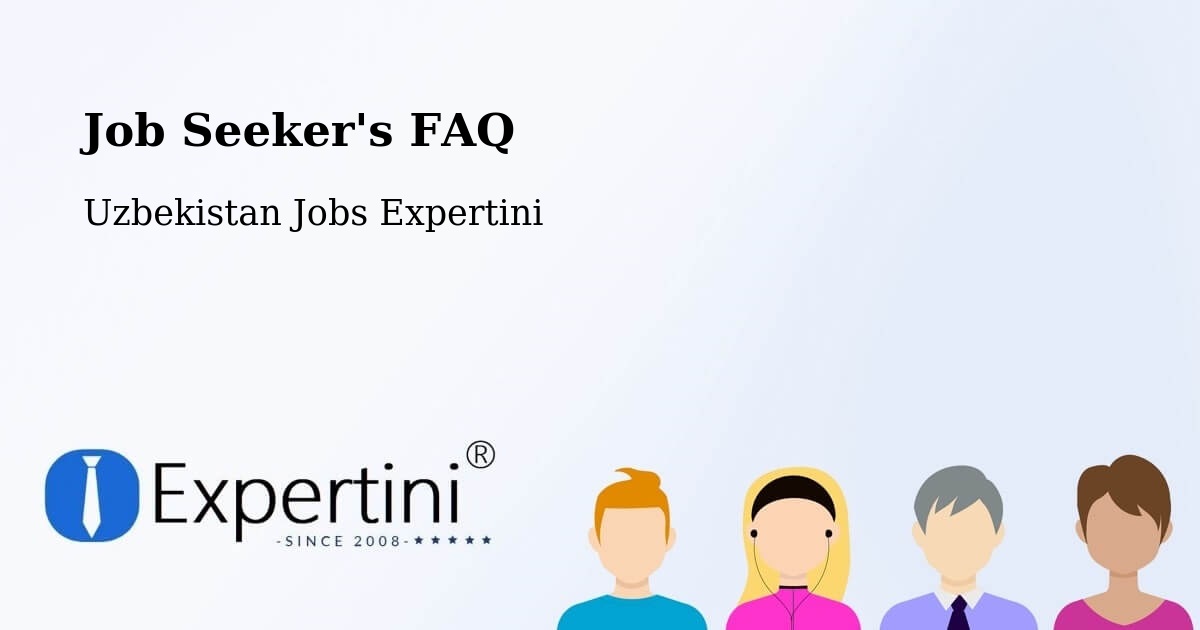 Job Seeker FAQ – Uychi - Uzbekistan Jobs Expertini