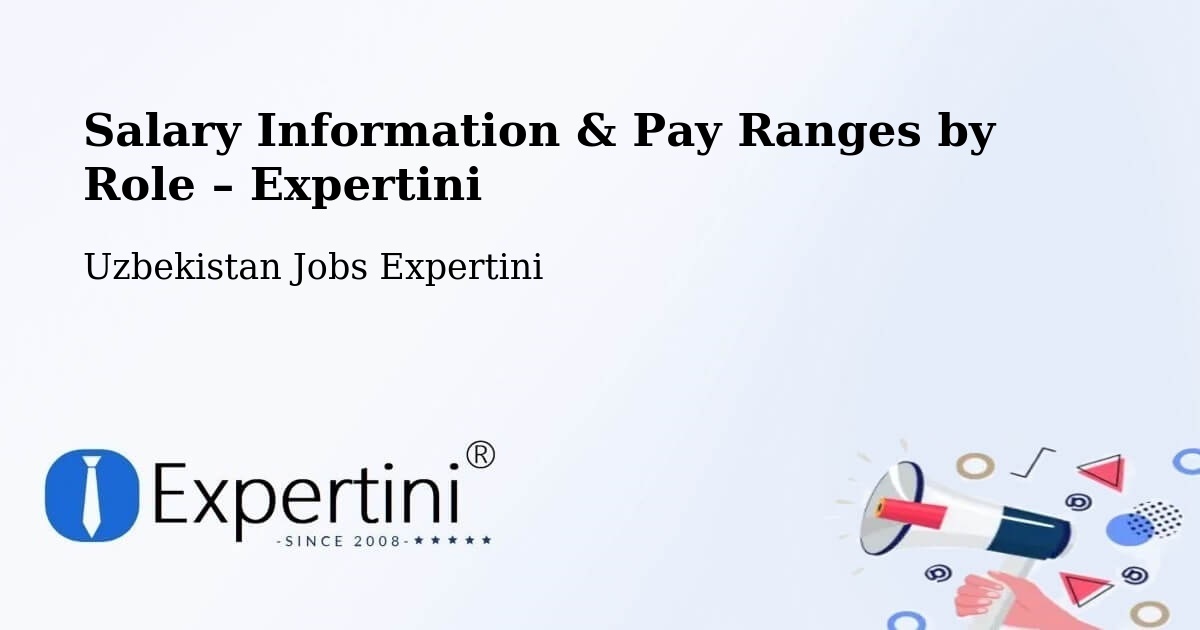 Salary Information & Pay Ranges – Uychi - Uychi, Uzbekistan Jobs Expertini